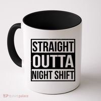 Straight Outta Night Shift Coffee Mug thumb 0