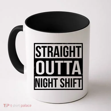 Straight Outta Night Shift Coffee Mug