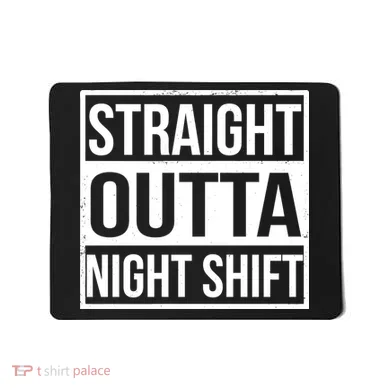 Straight Outta Night Shift Mousepad
