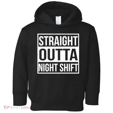 Straight Outta Night Shift Toddler Hoodie