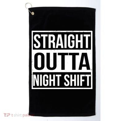Straight Outta Night Shift Golf Towel