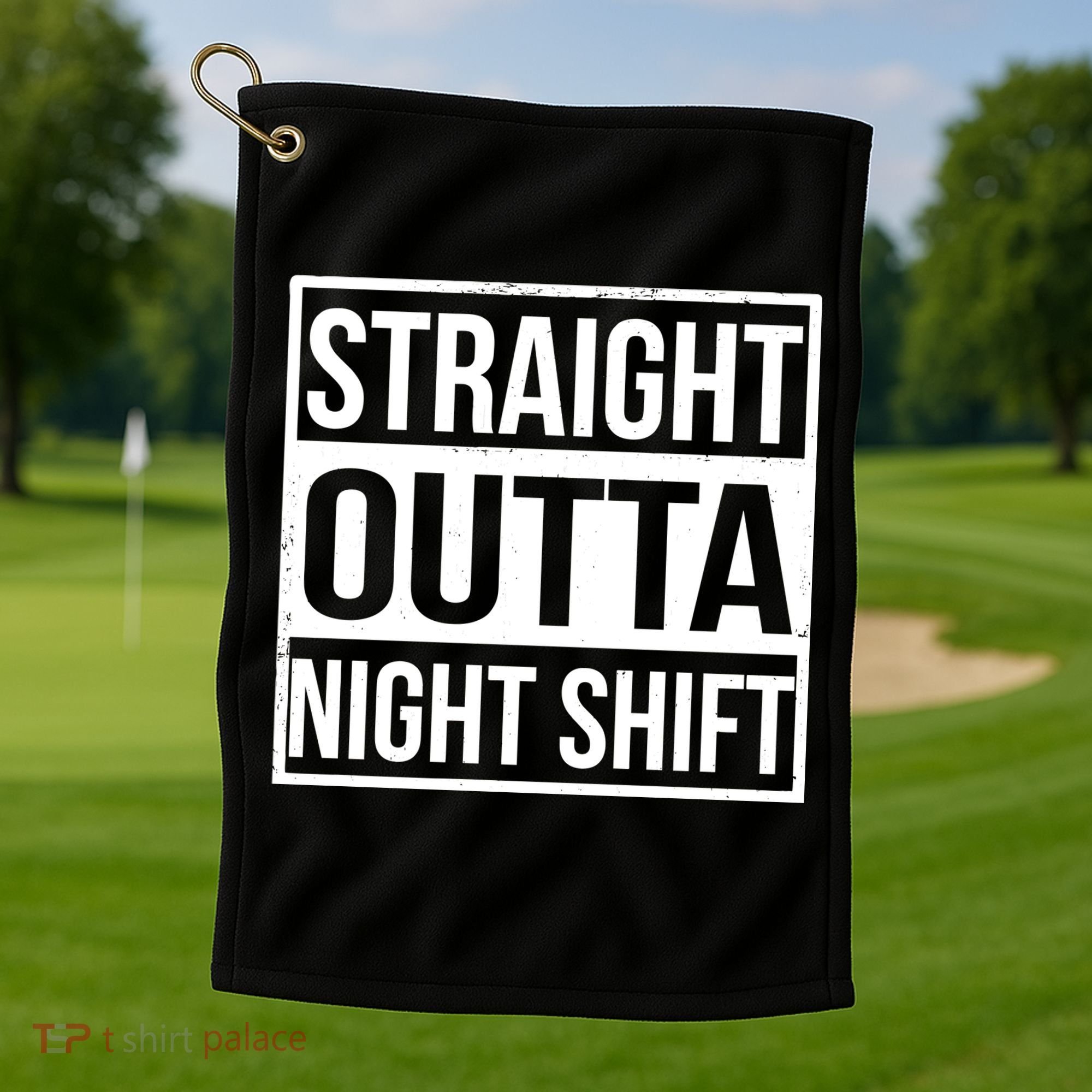 Straight Outta Night Shift Golf Towel