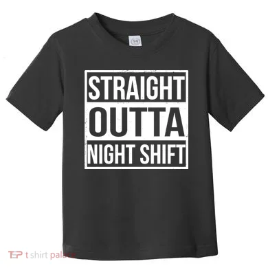 Straight Outta Night Shift Toddler T-Shirt