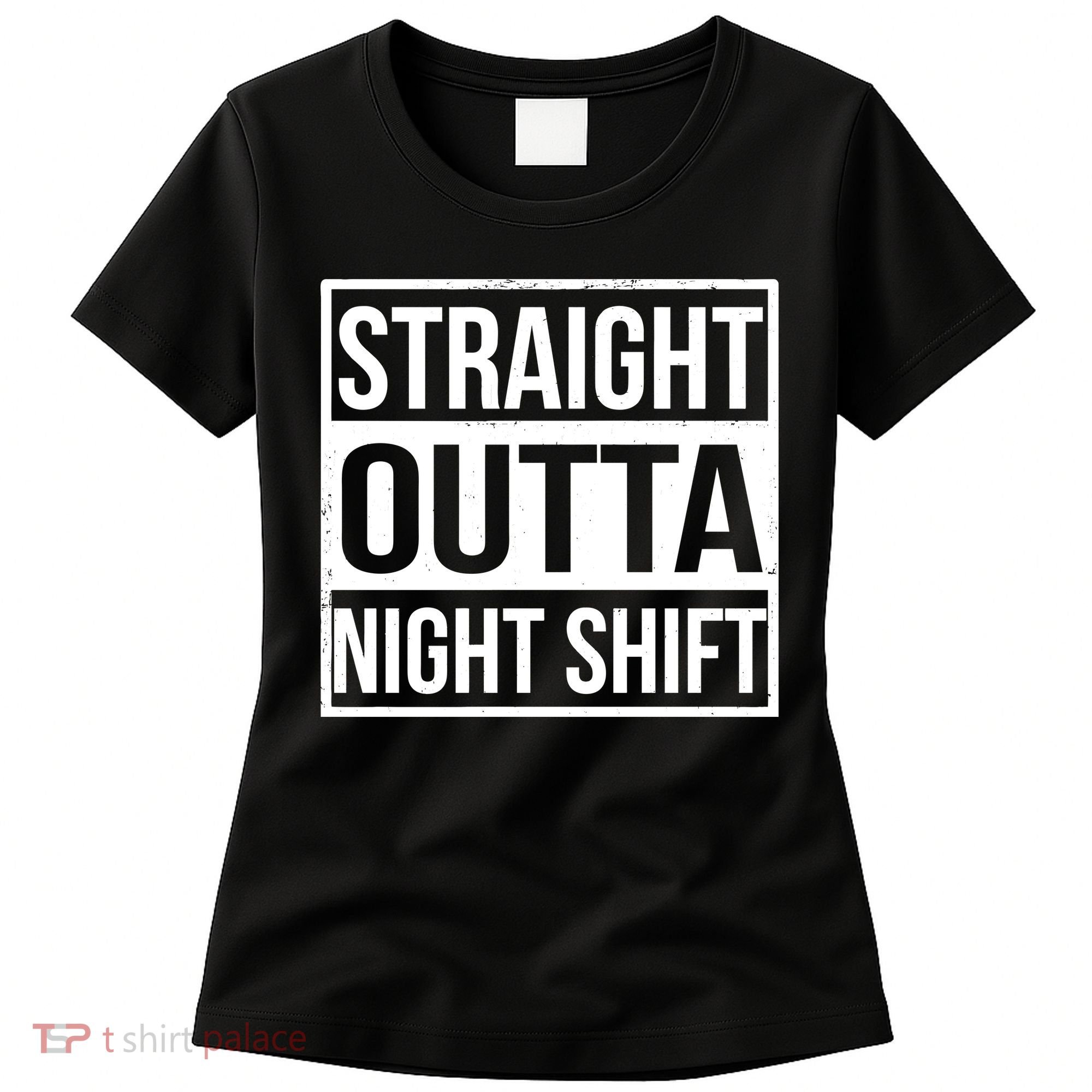 Straight Outta Night Shift Women's T-Shirt