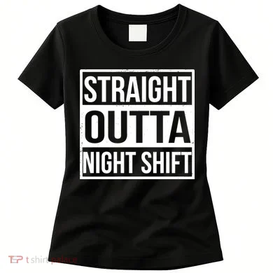 Straight Outta Night Shift Women's T-Shirt