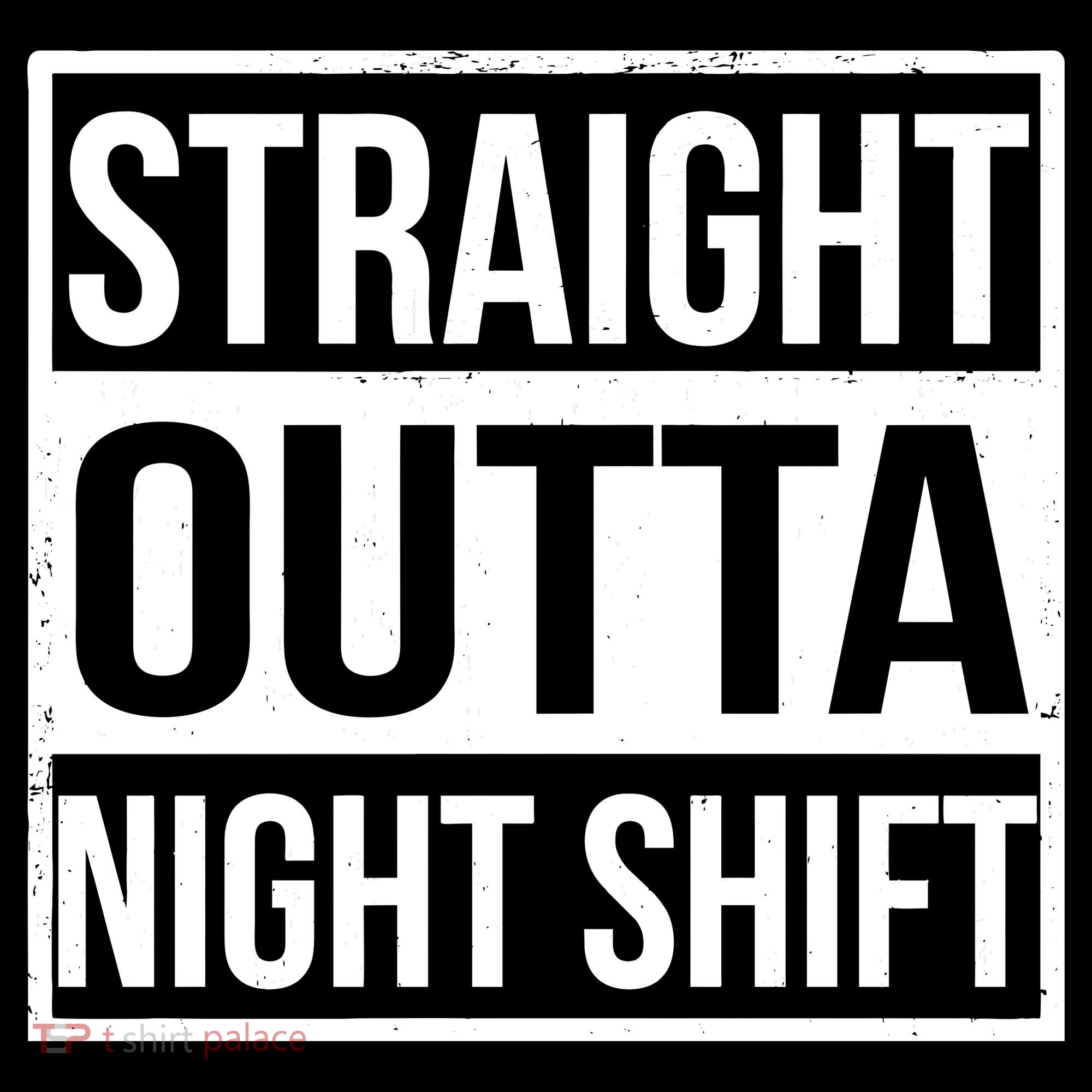 Straight Outta Night Shift Women's T-Shirt