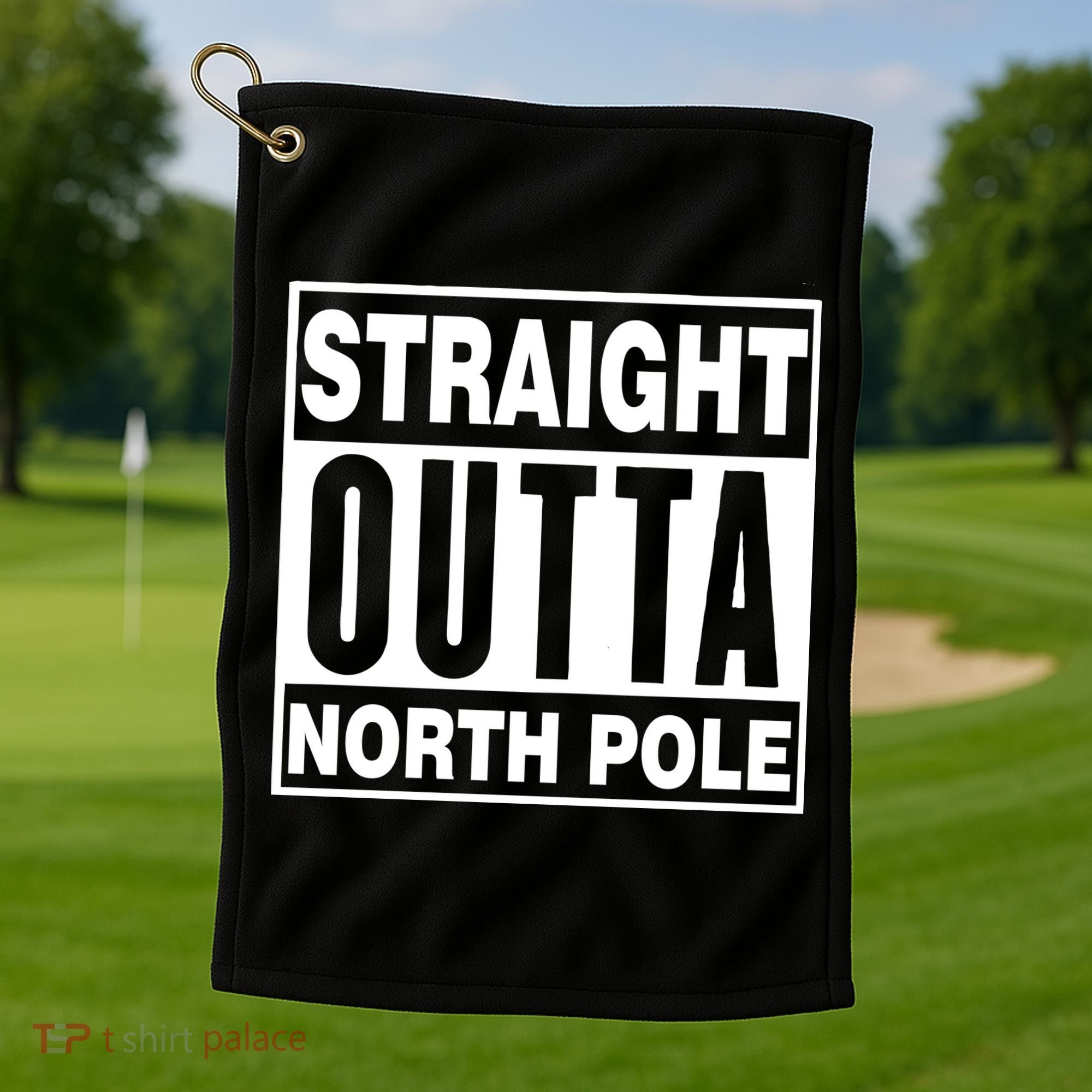 Straight Outta North Pole Golf Towel