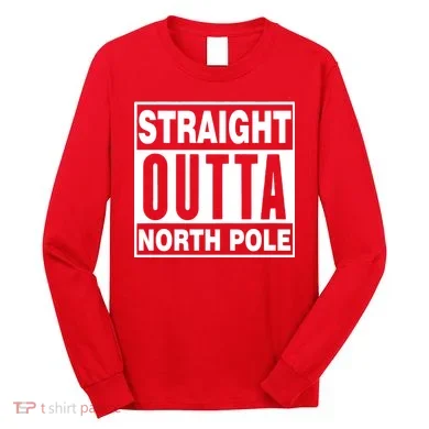Straight Outta North Pole Long Sleeve Shirt
