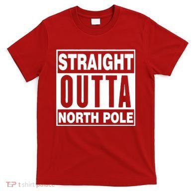 Straight Outta North Pole T-Shirt