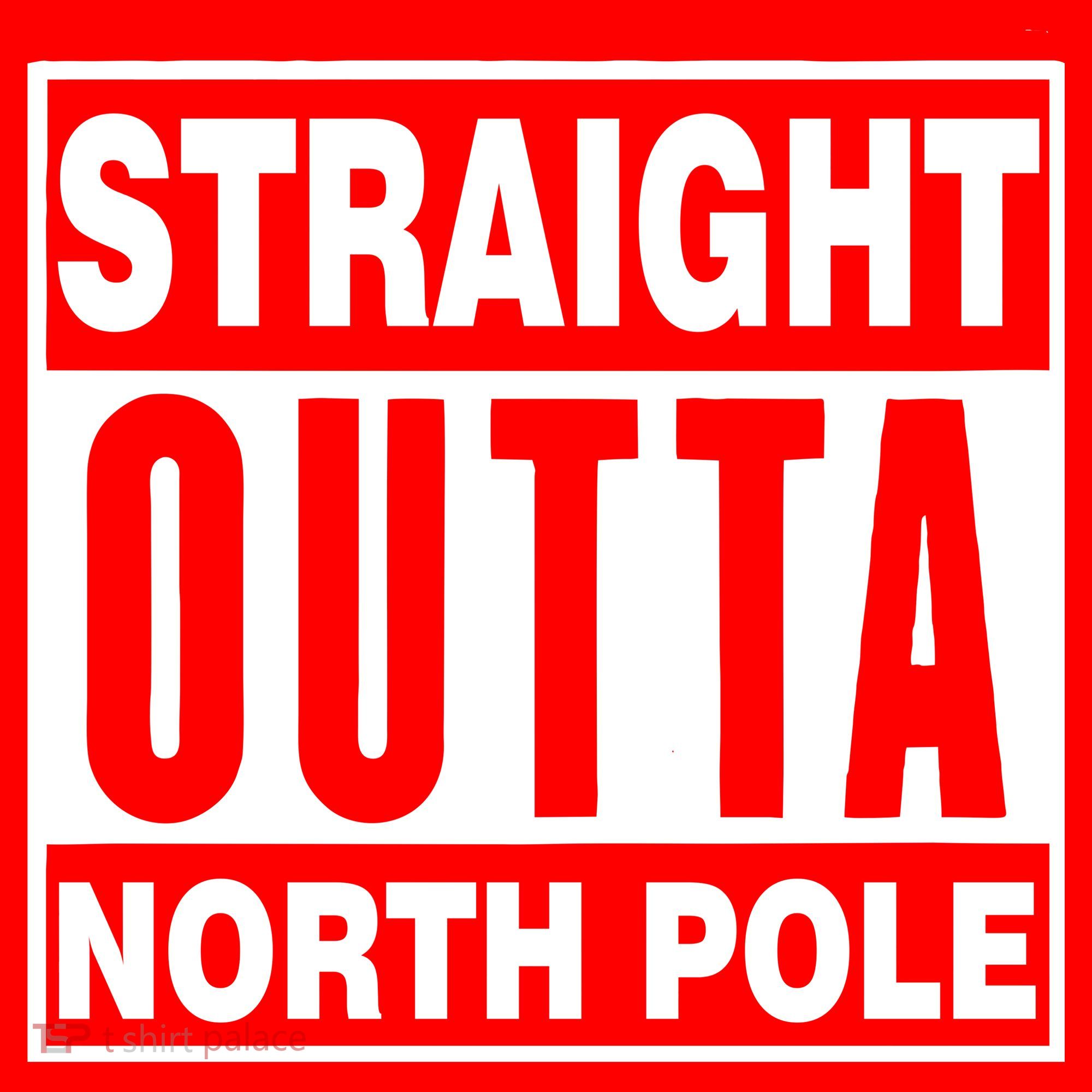 Straight Outta North Pole Women's T-Shirt