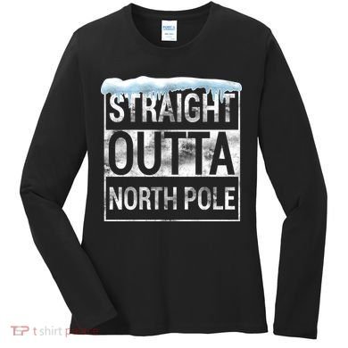 Straight Outta North Pole Funny Christmas Women's Long Sleeve Shirt