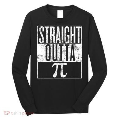 Straight Outta Pi Long Sleeve Shirt