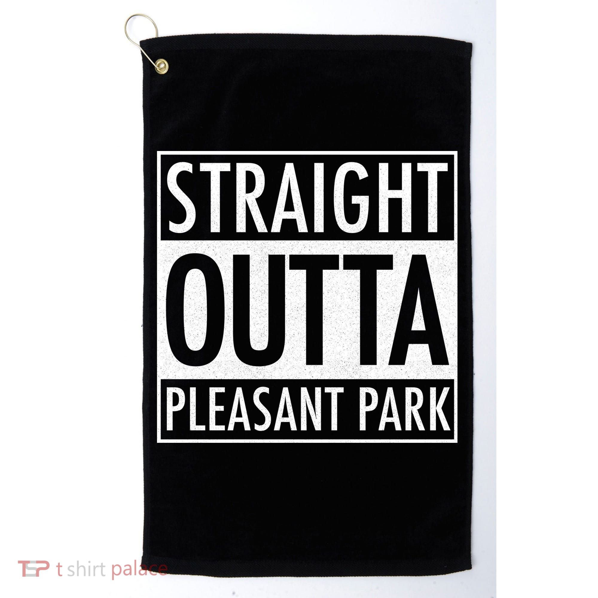 Straight Outta Pleasant Park Golf Towel