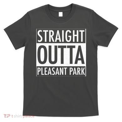 Straight Outta Pleasant Park T-Shirt