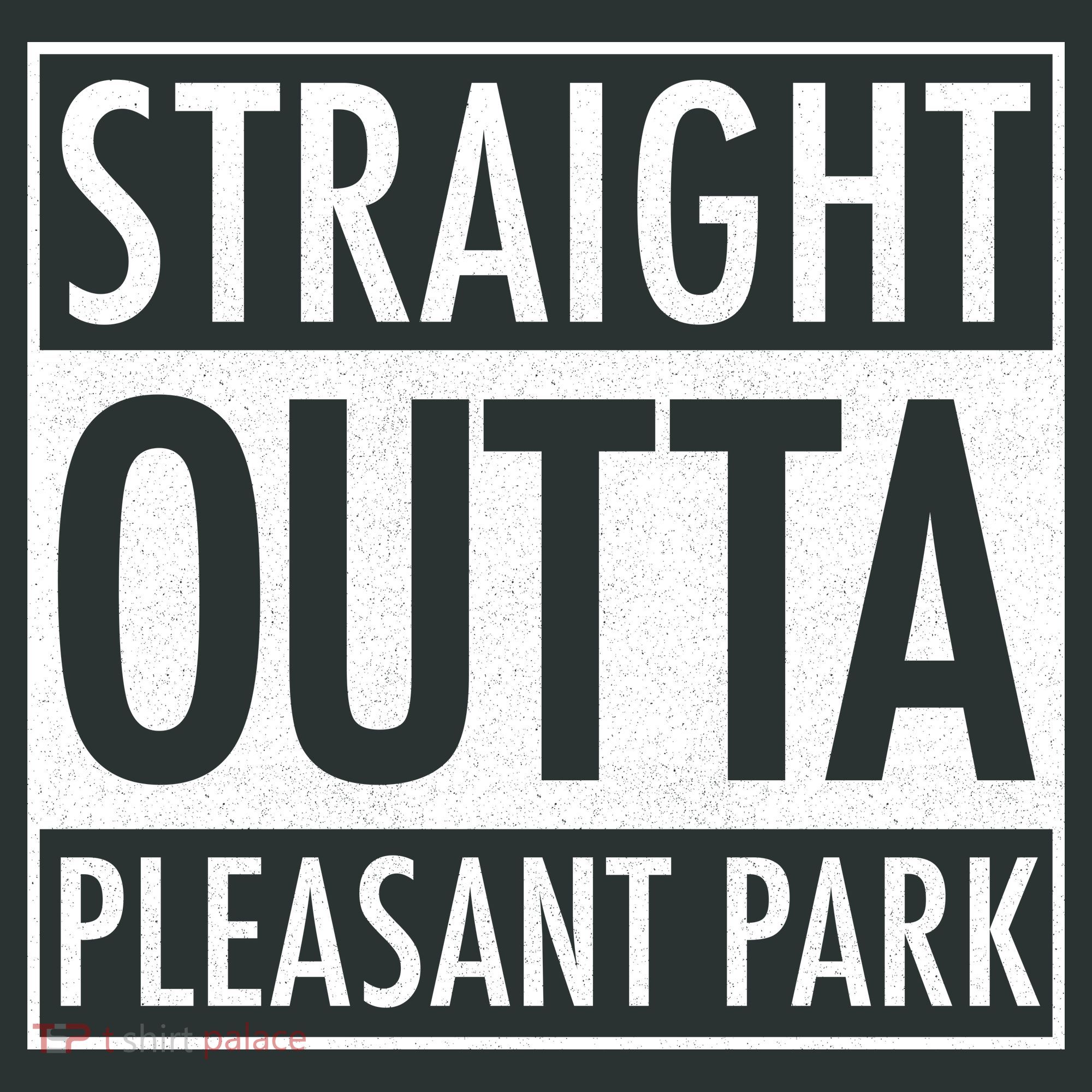 Straight Outta Pleasant Park T-Shirt