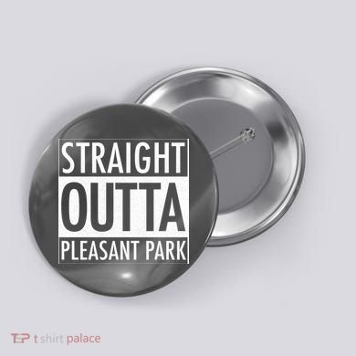 Straight Outta Pleasant Park Button