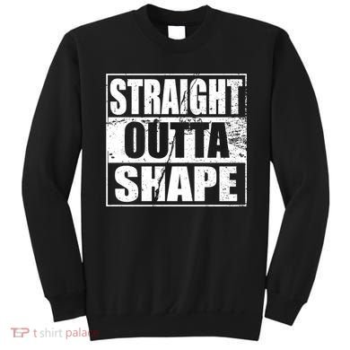 Straight Outta Shape Sweatshirt