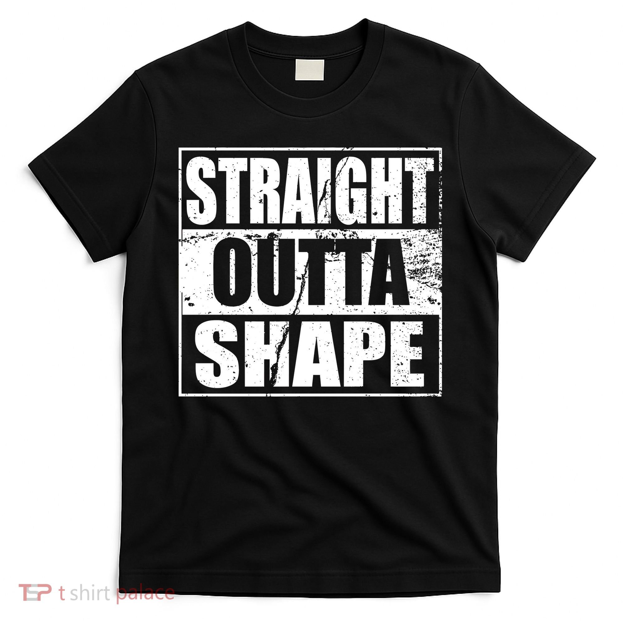 Straight Outta Shape T-Shirt