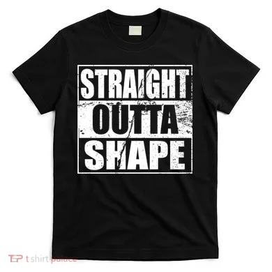Straight Outta Shape T-Shirt