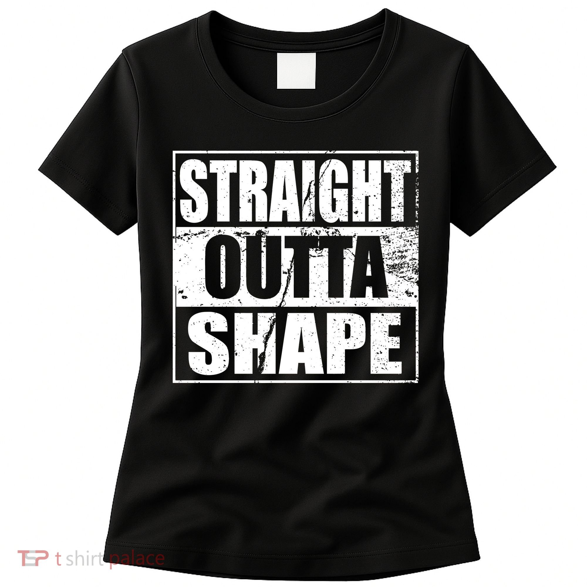 Straight Outta Shape Women's T-Shirt