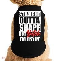 Straight Outta Shape But Bitch I'm Tryin Doggie Tank thumb 0