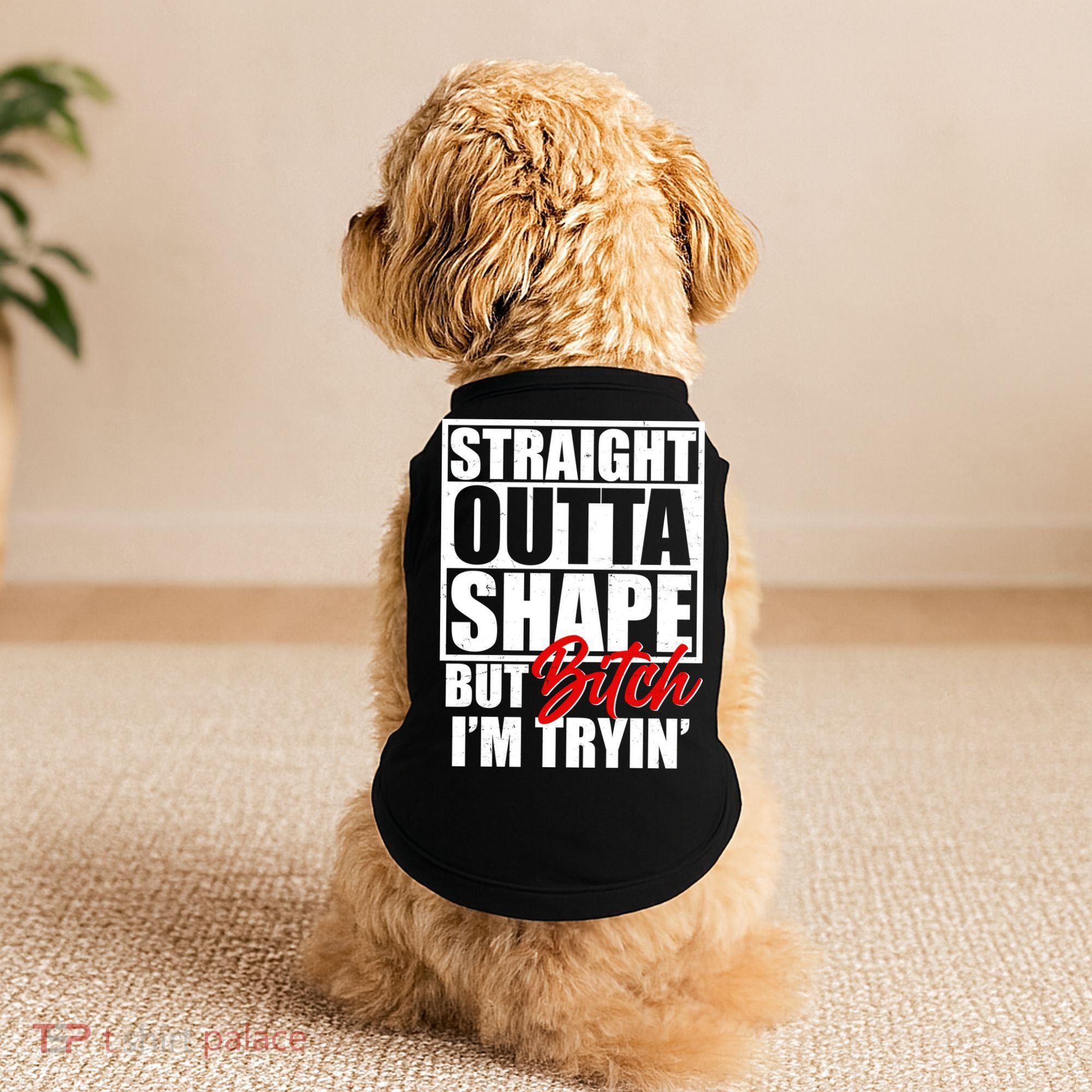 Straight Outta Shape But Bitch I'm Tryin Doggie Tank