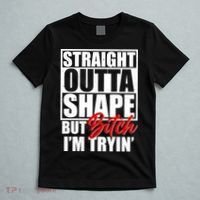 Straight Outta Shape But Bitch I'm Tryin T-Shirt thumb 5