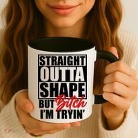 Straight Outta Shape But Bitch I'm Tryin Coffee Mug thumb 3