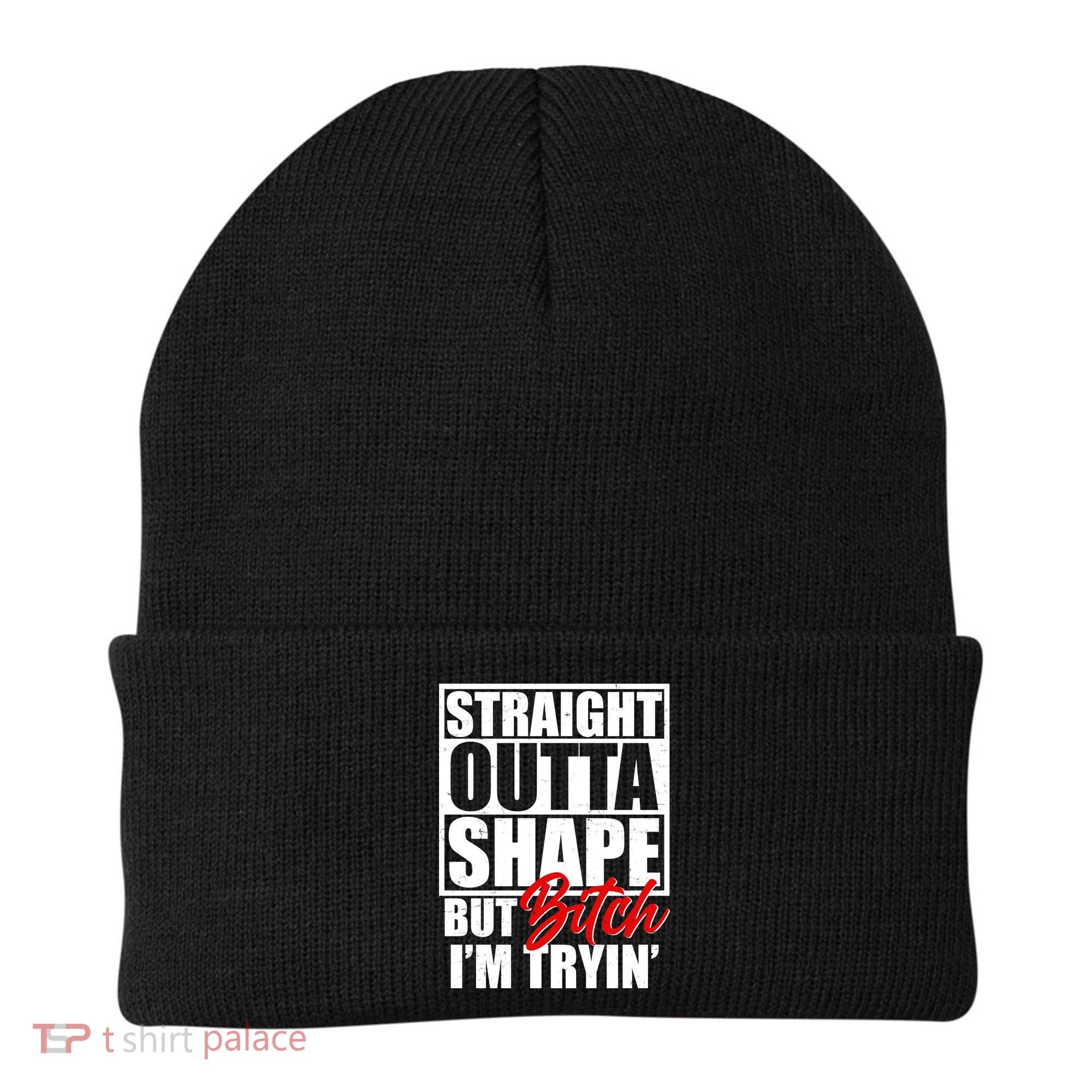 Straight Outta Shape But Bitch I'm Tryin Beanie