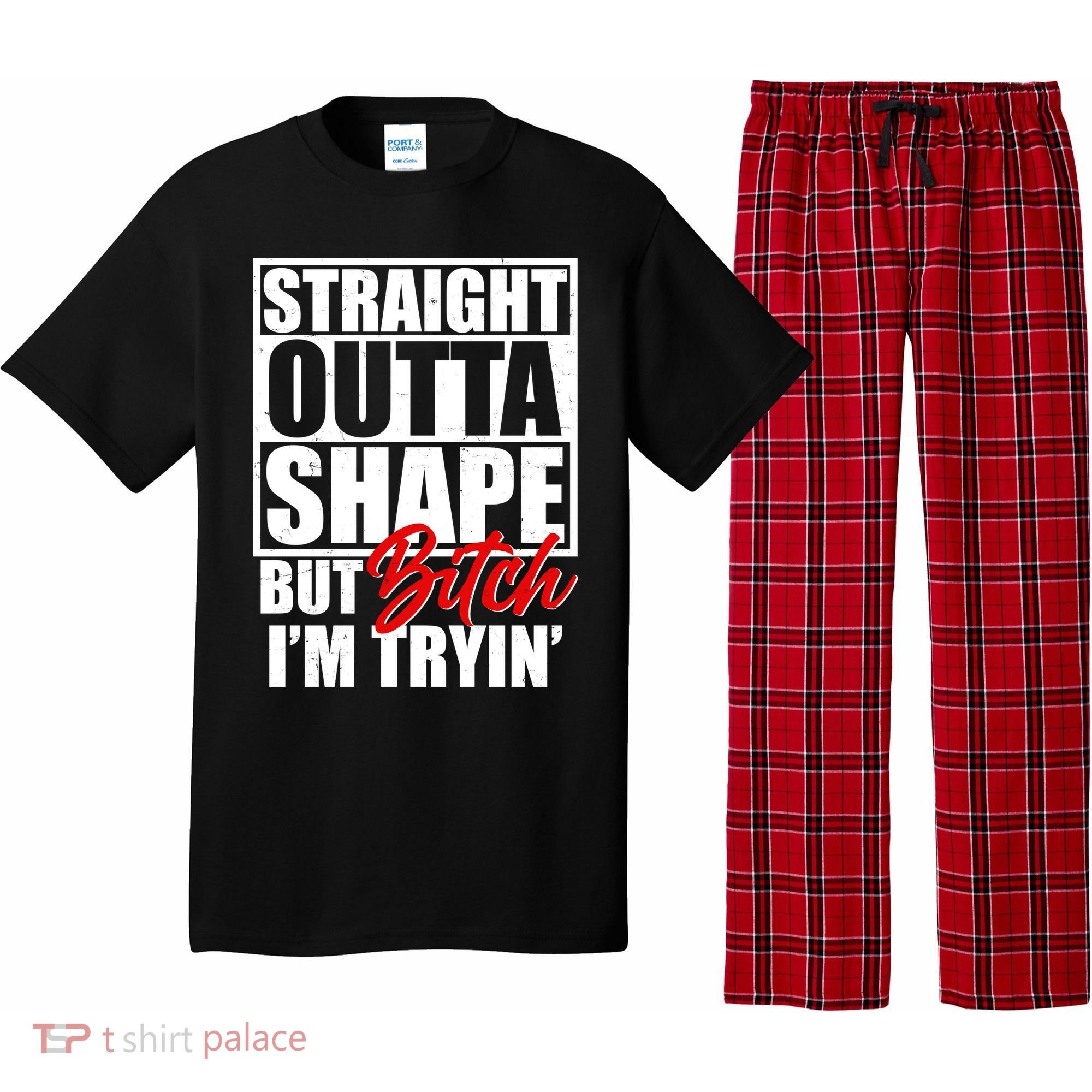 Straight Outta Shape But Bitch I'm Tryin Pajama Set