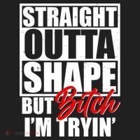 Straight Outta Shape But Bitch I'm Tryin Tumbler thumb 3