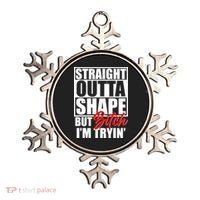 Straight Outta Shape But Bitch I'm Tryin Ornament thumb 0