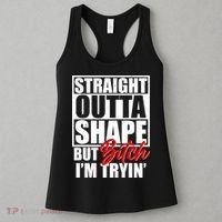 Straight Outta Shape But Bitch I'm Tryin Women's Tank Top thumb 3