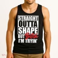 Straight Outta Shape But Bitch I'm Tryin Tank Top thumb 3