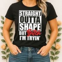 Straight Outta Shape But Bitch I'm Tryin Women's T-Shirt thumb 2