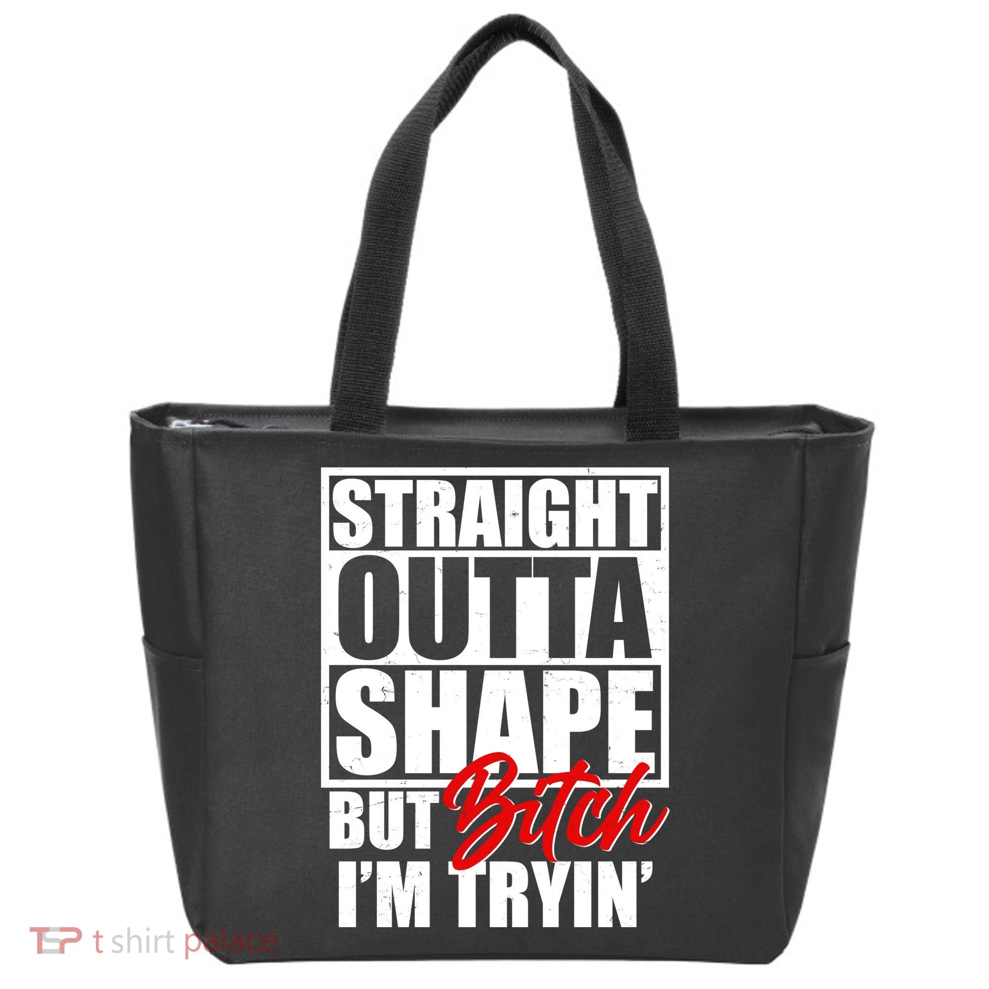 Straight Outta Shape But Bitch I'm Tryin Tote Bag