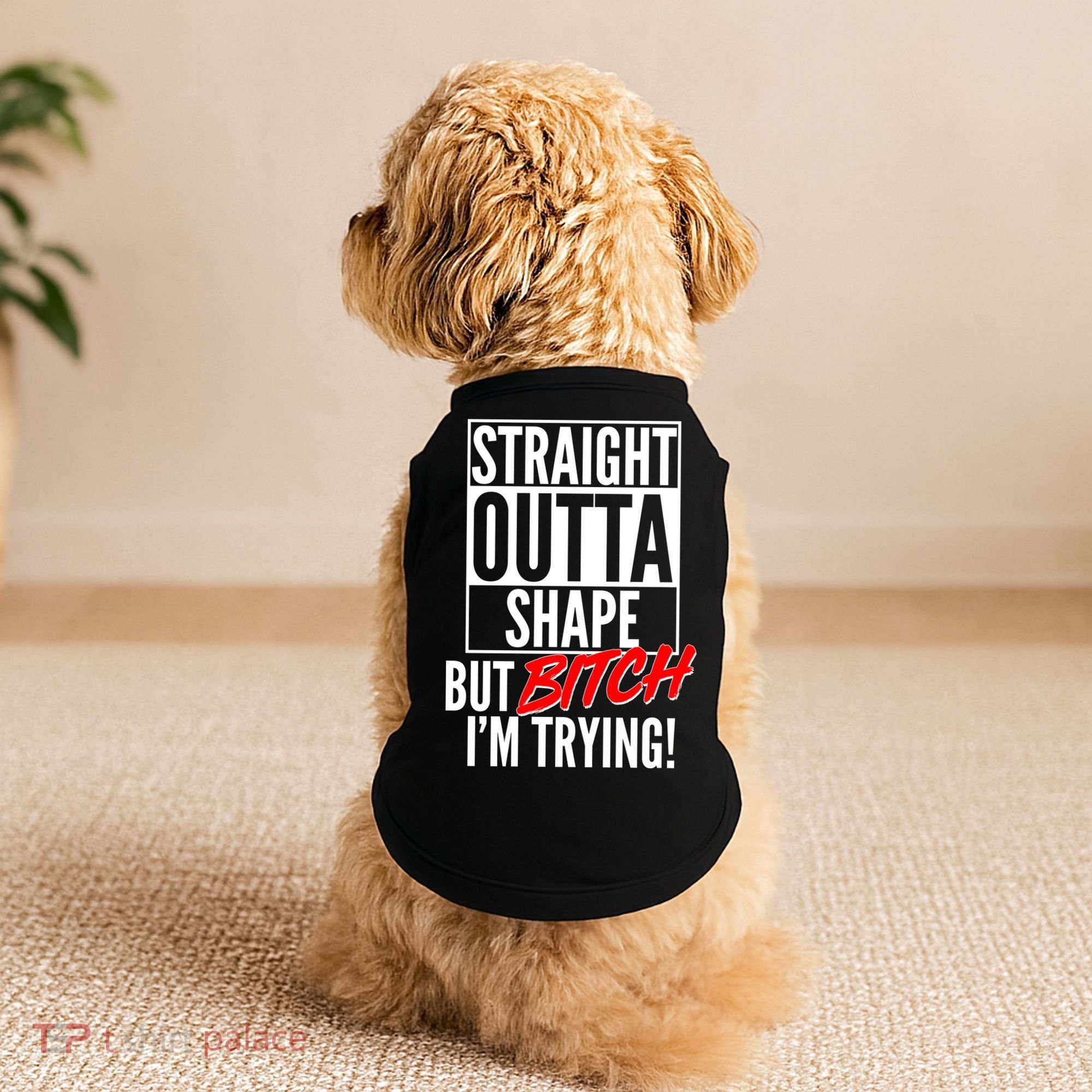 Straight Outta Shape But Bitch I'm Trying Doggie Tank