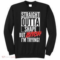 Straight Outta Shape But Bitch I'm Trying Sweatshirt thumb 0