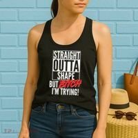 Straight Outta Shape But Bitch I'm Trying Women's Tank Top thumb 2