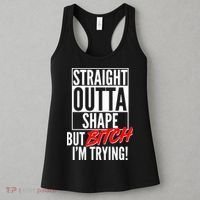 Straight Outta Shape But Bitch I'm Trying Women's Tank Top thumb 3