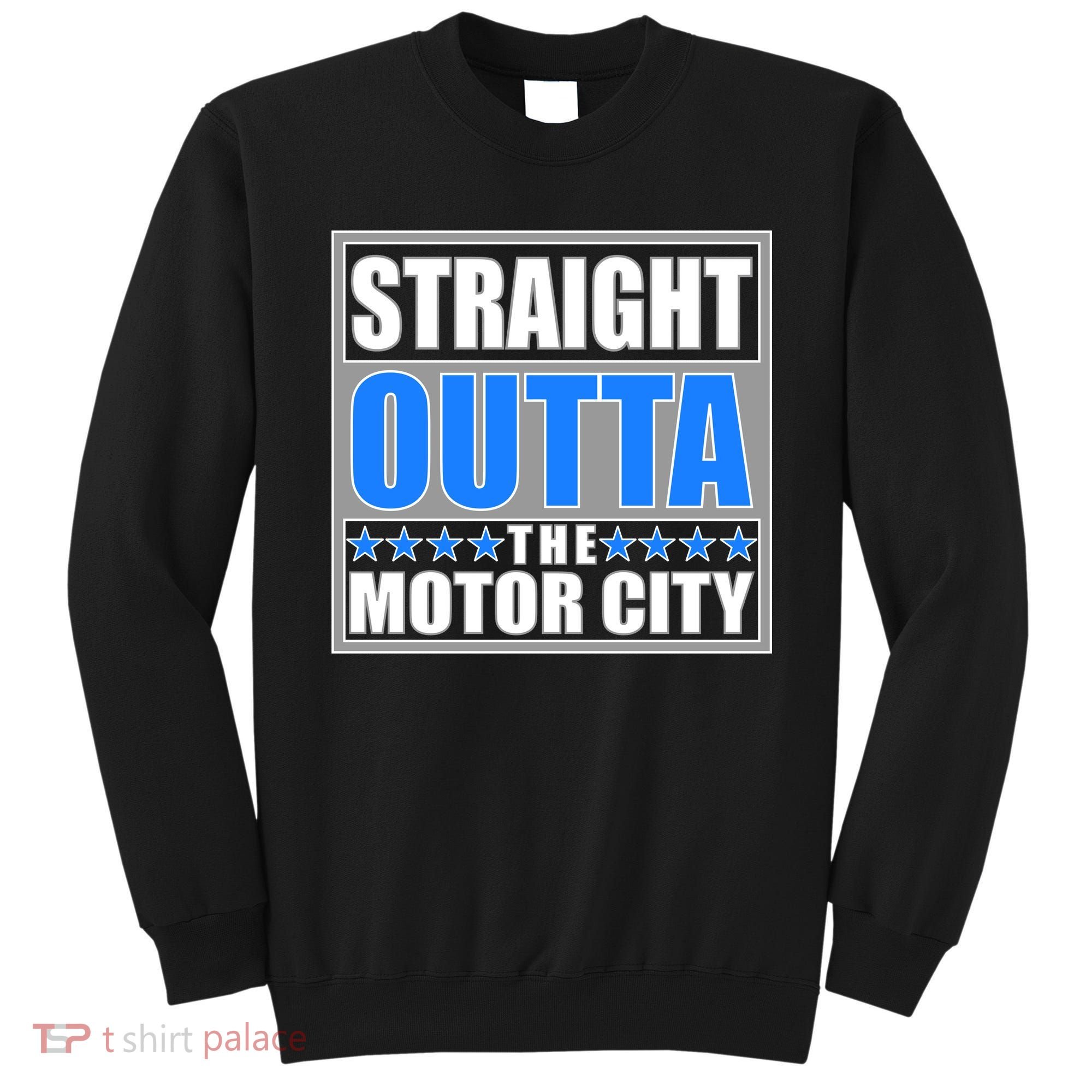 Straight Outta The Motor City Detroit, Michigan Sweatshirt