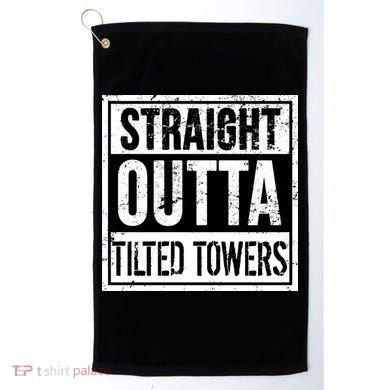 Straight Outta Tilted Towers Golf Towel