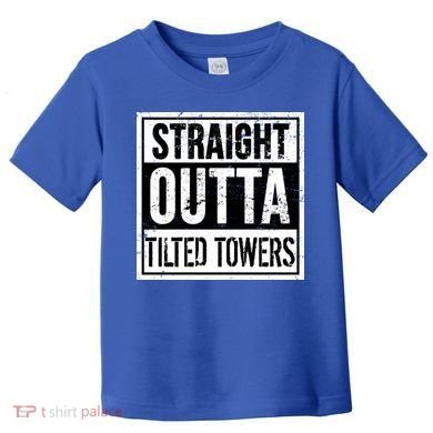 Straight Outta Tilted Towers Toddler T-Shirt