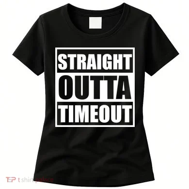 Straight Outta Timeout Women's T-Shirt