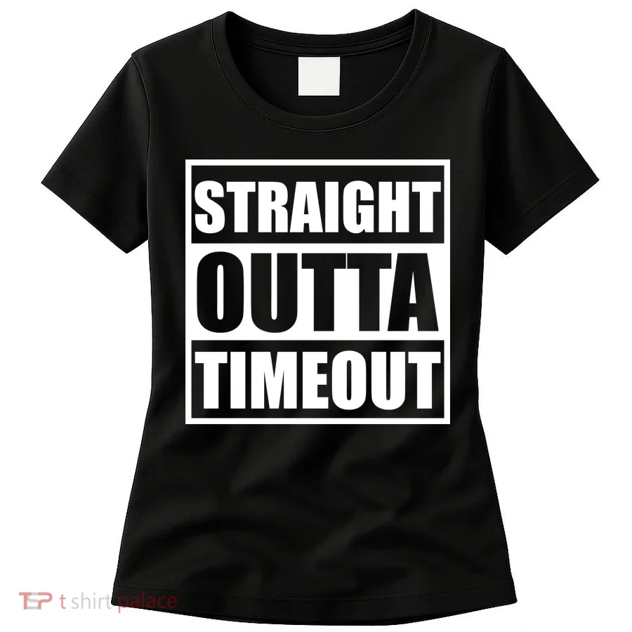 Straight Outta Timeout Women's T-Shirt