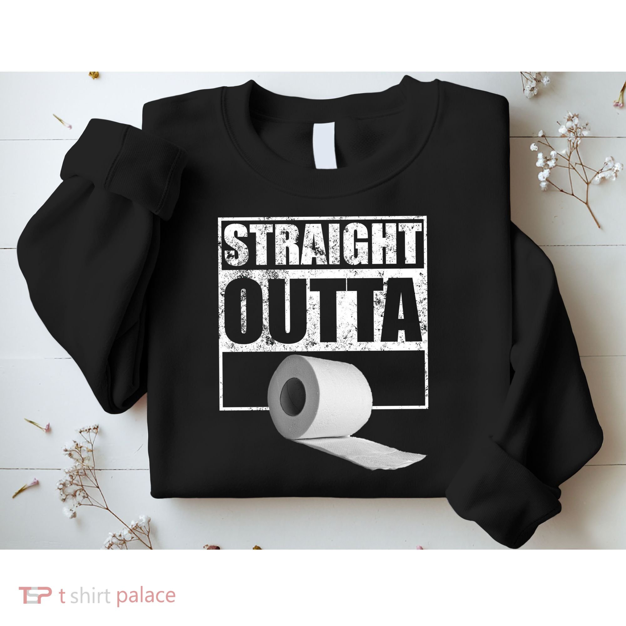 Straight Outta Toilet Paper Sweatshirt