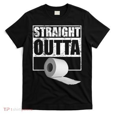 Straight Outta Toilet Paper T-Shirt