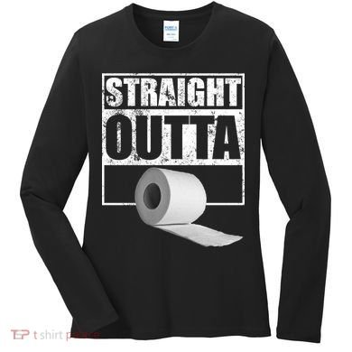 Straight Outta Toilet Paper Women's Long Sleeve Shirt