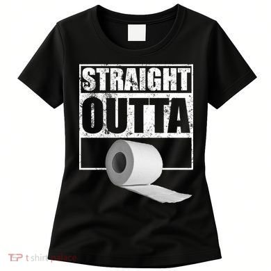Straight Outta Toilet Paper Women's T-Shirt