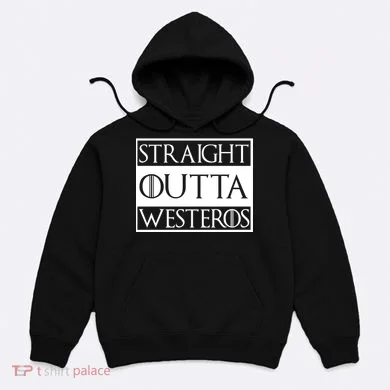 Straight Outta Westeros Hoodie